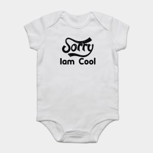 Sorry Iam Cool Motivation memes black color Baby Bodysuit